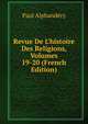 Revue De L'histoire Des Religions, Volumes 19-20 (French Edition), Paul Alphandery 