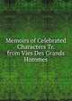 Memoirs of Celebrated Characters Tr. from Vies Des Grands Hommes., 