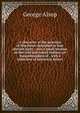 A character of the province of Maryland: described in four distinct parts ; also a small treatise on the wild and naked Indians (or Susquehanokes) of . with a collection of historical letters, George Alsop 