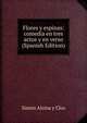 Flores y espinas: comedia en tres actos y en verso (Spanish Edition), Simon Alsina y Clos 
