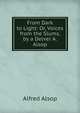 From Dark to Light: Or, Voices from the Slums, by a Delver A. Alsop., Alfred Alsop 