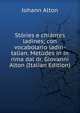 St?ries e chi?ntes ladines; con vocabolario ladin-talian. Met?des in in rima dal dr. Giovanni Alton (Italian Edition), Johann Alton 