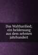 Das Waltharilied; ein heldensang aus dem zehnten jahrhundert, 