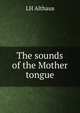The sounds of the Mother tongue, LH Althaus 