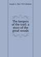 The keepers of the trail: a story of the great woods, Joseph A. 1862-1919 Altsheler 