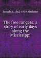 The free rangers: a story of early days along the Mississippi, Joseph A. 1862-1919 Altsheler 