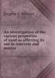 An investigation of the various properties of sand as affecting its use in concrete and mortar, Eugene E Altman 