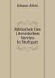 Bibliothek Des Literarischen Vereins in Stuttgart, Johann Alton 