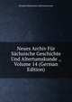 Neues Archiv Fur Sachsische Geschichte Und Altertumskunde ., Volume 14 (German Edition), Dresden Sachsischer Altertumsverein 