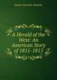 A Herald of the West: An American Story of 1811-1815, Joseph Alexander Altsheler 