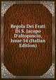 Regola Dei Frati Di S. Jacopo D'altopascio, Issue 54 (Italian Edition), 
