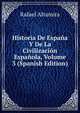 Historia De Espa?a Y De La Civilizaci?n Espa?ola, Volume 3 (Spanish Edition), Rafael Altamira 