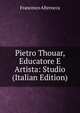 Pietro Thouar, Educatore E Artista: Studio (Italian Edition), Francesco Alterocca 