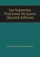 Las Supuestas Traiciones De Juarez (Spanish Edition), Schlesischer Altertumsverein 