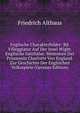 Englische Charakterbilder: Bd. Villeggiatur Auf Der Insel Wight. Englische Geizhalse. Memoiren Der Prinzessin Charlotte Von England. Zur Geschichte Der Englischen Volksspiele (German Edition), Friedrich Althaus 