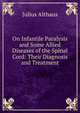 On Infantile Paralysis and Some Allied Diseases of the Spinal Cord: Their Diagnosis and Treatment, Julius Althaus 