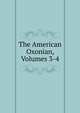 The American Oxonian, Volumes 3-4, 