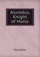Aluredus, Knight of Malta, Aluredus 