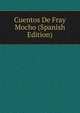 Cuentos De Fray Mocho (Spanish Edition), 
