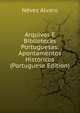 Arquivos E Bibliotecas Portuguesas: Apontamentos Historicos (Portuguese Edition), Neves Alvaro 