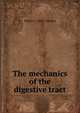 The mechanics of the digestive tract, Walter C. 1884- Alvarez 