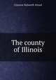 The county of Illinois, Clarence Walworth Alvord 