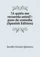 ?A quien me recuerda usted?: paso de comedia (Spanish Edition), Serafin Alvarez Quintero 