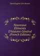 Nouveaux ?l?ments D'histoire G?n?ral (French Edition), David Eugene Levi Alvares 