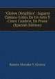"Globos Dirigibles": Juguete C?mico-L?rico En Un Acto Y Cinco Cuadros, En Prosa (Spanish Edition), Ramon Morales Y Alvarez 