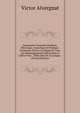 Grammaire Fran?aise Moderne, Th?orique, Analytique Et Pratique: Contenant Toutes Les R?gles Et Tous Les Renseignements N?cessaires ? L'?l?ve Pour . Difficult?s De La Langue . (French Edition), Victor Alvergnat 