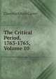 The Critical Period, 1763-1765, Volume 10, Clarence Edwin Carter 