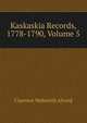 Kaskaskia Records, 1778-1790, Volume 5, Clarence Walworth Alvord 