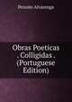 Obras Poeticas . Colligidas . (Portuguese Edition), Peixoto Alvarenga 