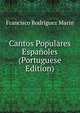 Cantos Populares Espanoles (Portuguese Edition), Francisco Rodriguez Marin 