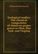 Enological studies. The chemical composition of American grapes grown in Ohio, New York, and Virginia, William Bradford Alwood 