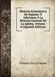Historia Eclesiastica De Espana: O Adiciones A La Historia General De La Iglesia, Volume 4 (Spanish Edition), Vicente de la Fuente 