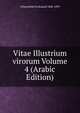 Vitae Illustrium virorum Volume 4 (Arabic Edition), Wustenfeld Ferdinand 1808-1899 