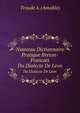 Nouveau Dictionnaire Pratique Breton-frans Du Dialecte De Ln: Avec Les Acceptions Dans Les Dialectes De Vannes, Truier Et Cornouailles, Et La . Peut Parare Douteuse . (French Edition), Troude A. (Amable) 
