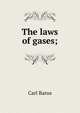 The laws of gases;, Barus, Carl, 1856-1935 