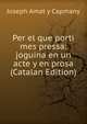 Per el que porti mes pressa: joguina en un acte y en prosa (Catalan Edition), Joseph Amat y Capmany 