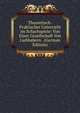 Theoretisch-Praktischer Unterricht Im Schachspiele: Von Einer Gesellschaft Von Liebhabern . (German Edition), 