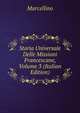 Storia Universale Delle Missioni Francescane, Volume 3 (Italian Edition), Marcellino 