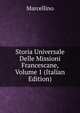 Storia Universale Delle Missioni Francescane, Volume 1 (Italian Edition), Marcellino 