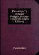 Pausaniou Ts Hellados Perigsis, Volume 4 (Ancient Greek Edition), Pausanias 