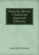 Poesias Serias Y Satiricas (Spanish Edition), Juan Rico Y Amat 