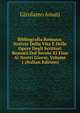 Bibliografia Romana: Notizie Della Vita E Delle Opere Degli Scrittori Romani Dal Secolo XI Fino Ai Nostri Giorni, Volume 1 (Italian Edition), Girolamo Amati 