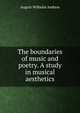 The boundaries of music and poetry. A study in musical aesthetics, August Wilhelm Ambros 