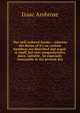 The well-ordered family: : wherein the duties of it's sic various members are described and urged. A small, but very comprehensive piece, suitable . be especially seasonable in the present day., Isaac Ambrose 