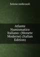 Atlante Numismatico Italiano: (Monete Moderne) (Italian Edition), Solone Ambrosoli 