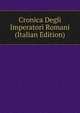 Cronica Degli Imperatori Romani (Italian Edition), 